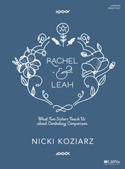 Paperback Rachel & Leah - Bible Study Book: What Two Sisters Teach Us about Combating Comparison Book