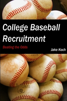 Paperback College Baseball Recruitment: Beating the Odds Book