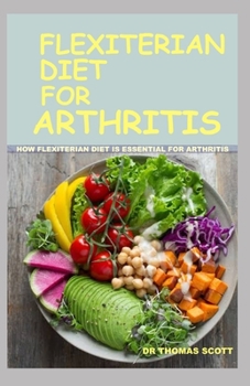 Paperback Flexiterian Diet for Arthritis: How flexiterian diet is essential for arthritis Book