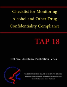 Paperback Checklist for Monitoring Alcohol and Other Drug Confidentiality Compliance (TAP 18) Book