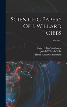 Hardcover Scientific Papers Of J. Willard Gibbs; Volume 1 Book