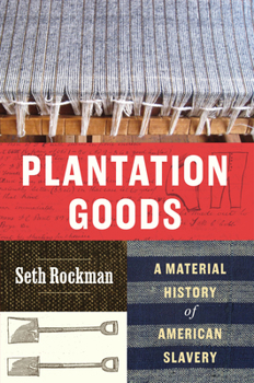 Hardcover Plantation Goods: A Material History of American Slavery Book