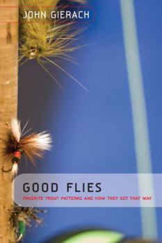 Paperback Good Flies: Favorite Trout Patterns and How They Got That Way Book