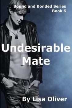 Undesirable Mate - Book #6 of the Bound and Bonded