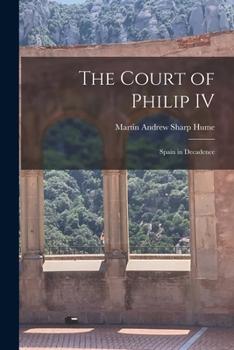 Paperback The Court of Philip IV: Spain in Decadence Book