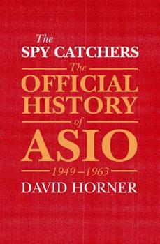 Hardcover The Spy Catchers: The Official History of Asio Volume 1 Volume 1 Book