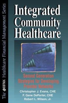 Hardcover Integrated Community Healthcare: Second Generation Strategies for Developing Provider Networks Book