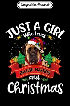 Paperback Composition Notebook: Just A Girl Who Loves English Mastiffs And Christmas Gifts Journal/Notebook Blank Lined Ruled 6x9 100 Pages Book