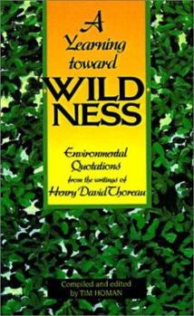 Paperback A Yearning Toward Wildness: Environmental Quotations from the Writings of Henry David Thoreau Book