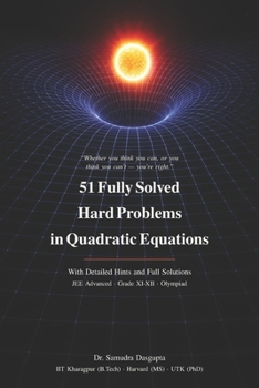 Paperback 51 Fully Solved Hard Problems in Quadratic Equations: With Detailed Hints and Full Solutions Book