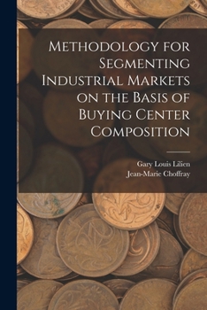 Paperback Methodology for Segmenting Industrial Markets on the Basis of Buying Center Composition Book