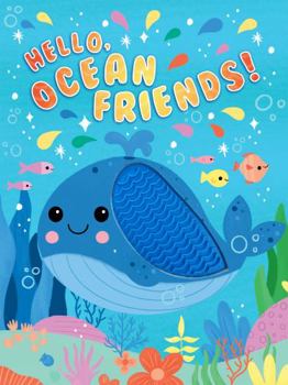 Board book Hello, Ocean Friends - Silicone Touch and Feel Board Book - Sensory Board Book