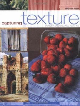 Hardcover Capturing Texture : In Your Drawing and Painting Book