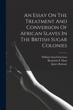 Paperback An Essay On The Treatment And Conversion Of African Slaves In The British Sugar Colonies Book