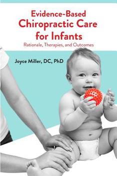 Paperback Evidence-Based Chiropractic Care for Infants: Rationale, Therapies, and Outcomes Book