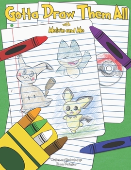 Paperback Gotta Draw Them All: With Melvin and Me Book
