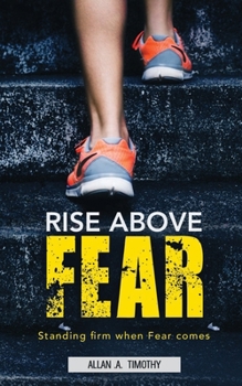 Paperback Rise Above Fear: Standing firm when fear comes Book