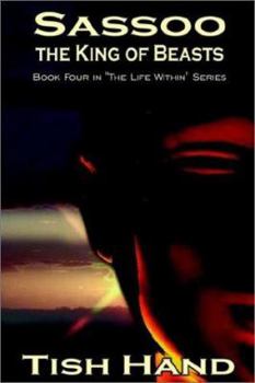 Paperback Sassoo, the King of Beasts: Book Four in "The Life Within" Series Book