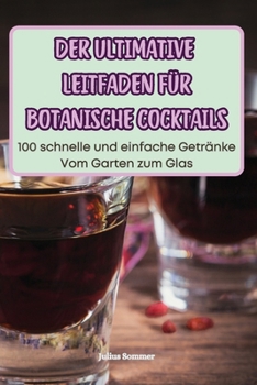 Paperback Der Ultimative Leitfaden Für Botanische Cocktails [German] Book