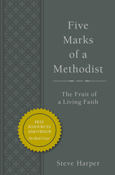 Paperback Five Marks of a Methodist: The Fruit of a Living Faith Book