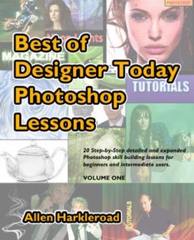 Paperback Best of Designer Today Photoshop Lessons: Beginner to Intermediate Photoshop CS3, CS4 and Higher Users Book