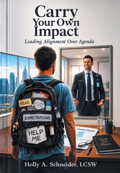 Hardcover Carry Your Own Impact: Leading Alignment over Agenda Book