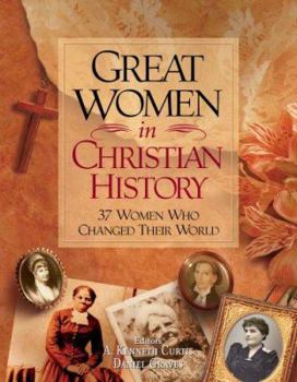 Paperback Great Women in Christian History: 37 Women Who Changed the World Book