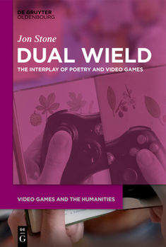 Paperback Dual Wield: The Interplay of Poetry and Video Games Book