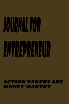 Paperback Journal For Enrepreneur, "Action Takers Are Money Makers"Notebook, New Year Gift, Gift For Entrepreneur Brown Color: Lined Notebook / Plan Journal, Mo Book