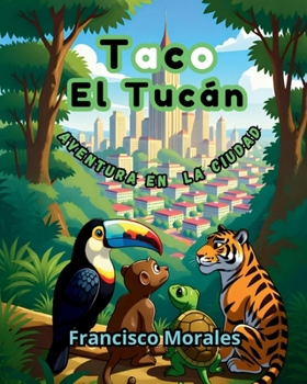 Taco el Tucán: Aventura en la ciudad