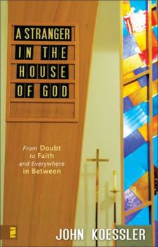 Paperback A Stranger in the House of God: From Doubt to Faith and Everywhere in Between Book