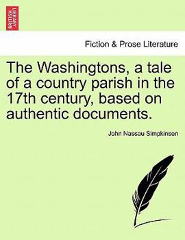 Paperback The Washingtons, a Tale of a Country Parish in the 17th Century, Based on Authentic Documents. Book