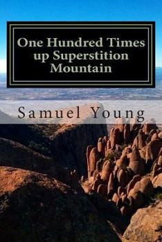 Paperback One Hundred Times up Superstition Mountain Book