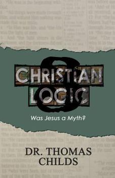 Paperback Christian Logic 3: Was Jesus a Myth? Book