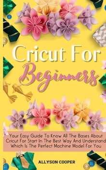 Hardcover Cricut For Beginners Small Guide: Your Easy Guide To Know All The Bases About Cricut For Start In The Best Way And Understand Which Is The Perfect Mac Book