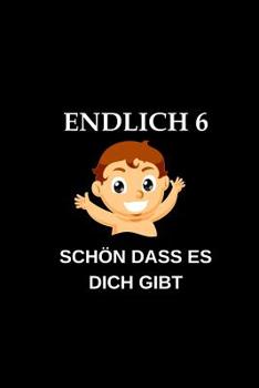 Endlich 6 Sch�n Dass Es Dich Gibt: Malbuch Zeichenbuch Schreibbuch A5 Kariert Kinder - Geschenk Sohn Tochter Zum Malen & Kritzeln - Zum Schreiben & Rechnen �ben - 6. Geburtstag