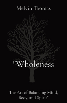 Paperback "Wholeness: The Art of Balancing Mind, Body, and Spirit" Book