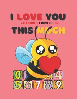 Paperback I Love You This Much: Valentine's Count To Ten: A Fun Valentine Counting and Coloring Book for Toddlers and Preschoolers - Valentine's Day T Book