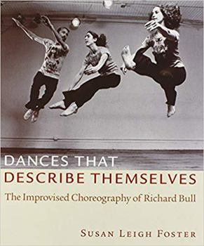 Paperback Dances That Describe Themselves: The Improvised Choreography of Richard Bull Book