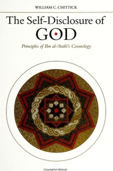 Paperback The Self-Disclosure of God: Principles of Ibn al-&#703;Arab&#299;'s Cosmology Book