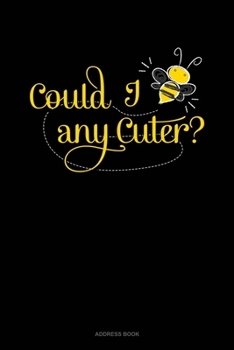 Could I Bee Any Cuter?: Address Book
