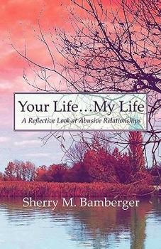 Paperback Your Life.My Life: A Reflective Look at Abusive Relationships Book