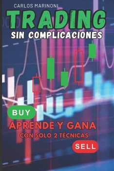 Paperback Trading Sin Complicaciones: Aprende y Gana con solo 2 Técnicas [Spanish] Book