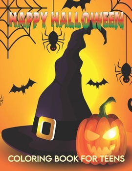Happy Halloween Coloring Book for Teens: This Halloween Coloring Book For Teens And Kids ( Fall Coloring Book For Teens and Kids) Vol-1