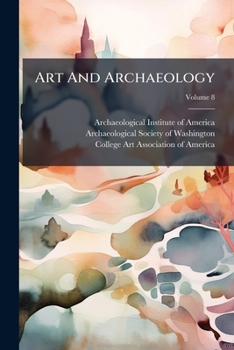 Paperback Art And Archaeology; Volume 8 Book