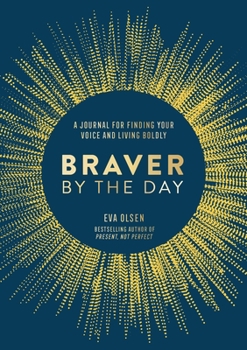 Paperback Braver by the Day: A Journal for Finding Your Voice and Living Boldly Book