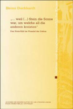 ... Weil (...) Stein Die Sonne War, Um Welche All Die Anderen Kreisten: Das Stein-Bild Im Wandel Der Zeiten