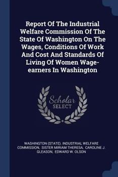 Report of the Industrial Welfare Commission of the state of Washington on the wages, conditions of work and cost and standards of living of women wage-earners in Washington