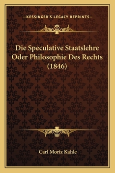 Paperback Die Speculative Staatslehre Oder Philosophie Des Rechts (1846) [German] Book