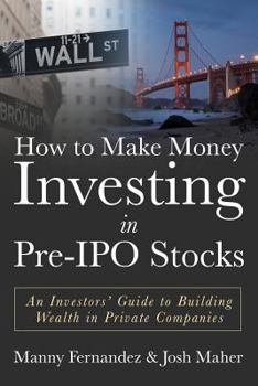 Paperback How to Make Money Investing in Pre-IPO Stocks: An Investors Guide to Building Wealth in Private Companies Book